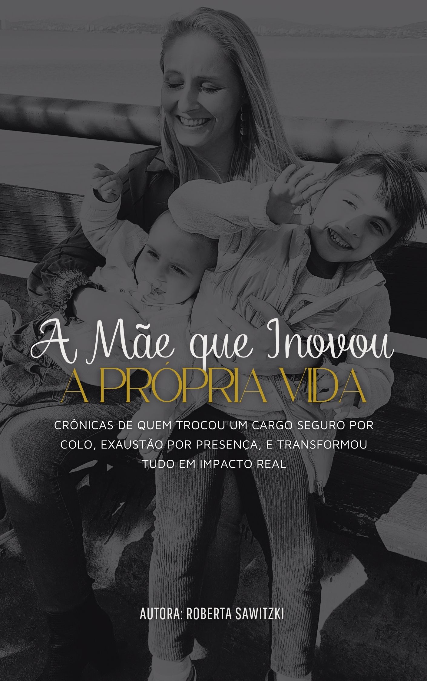 A mãe que inovou as própria vida